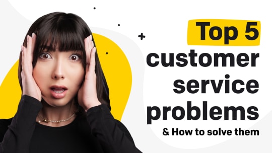 5 Common Customer Service Problems and How to Resolve Them?